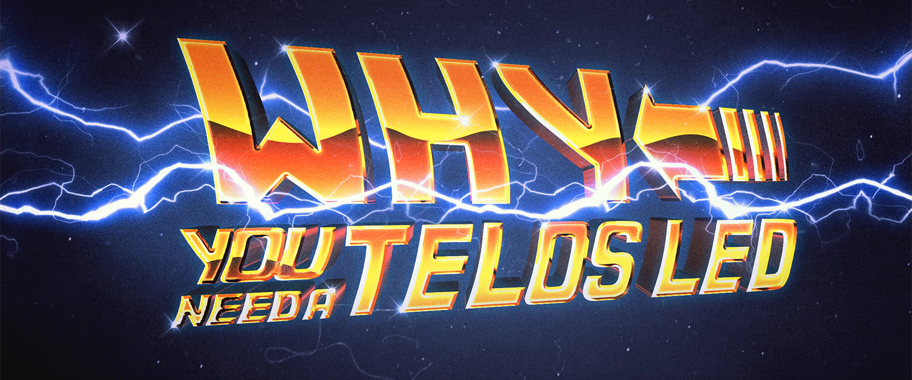 Why You Need a Telos LED