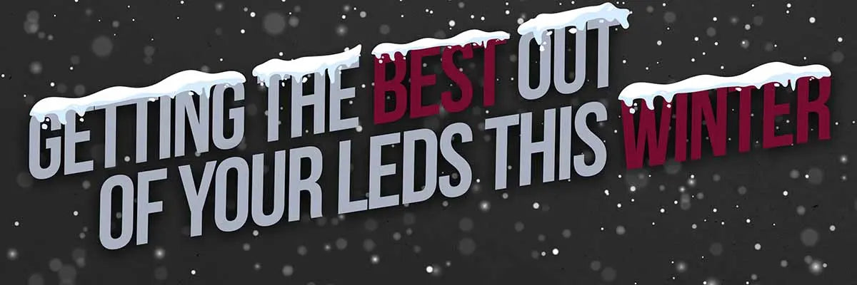 Getting the Best Out of Your LEDs This Winter